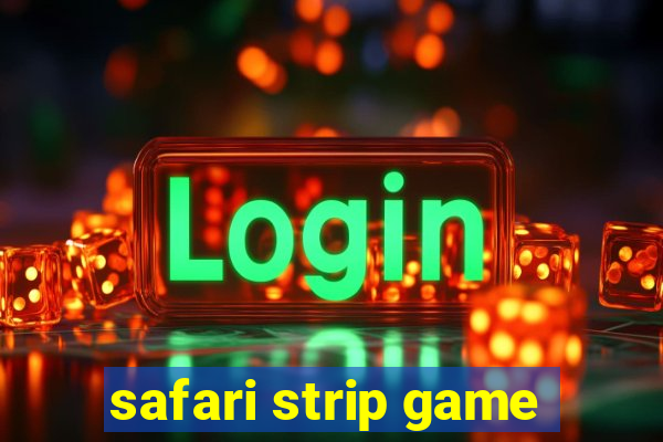 safari strip game